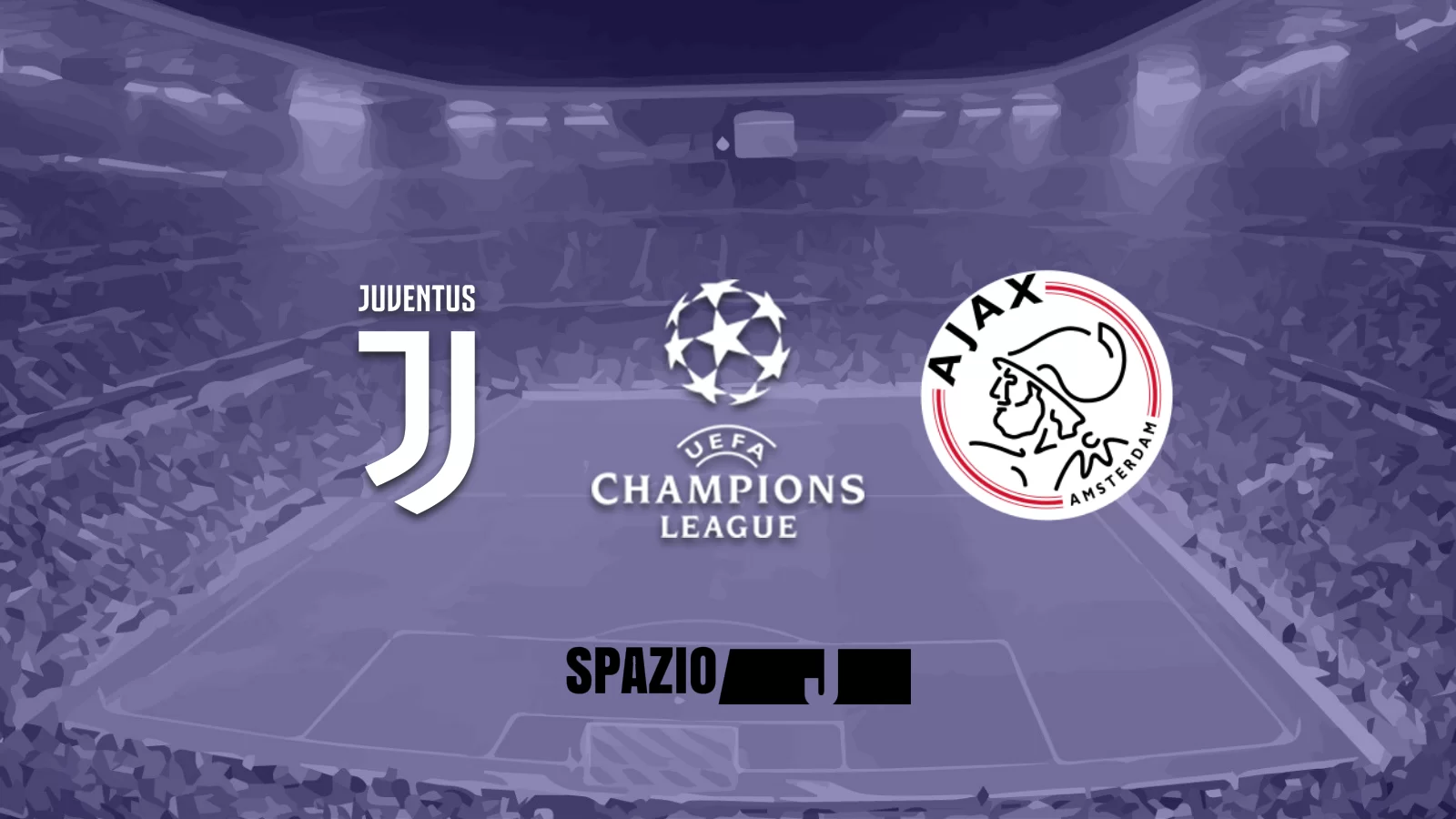 Verso Juventus-Ajax: le FORMAZIONI UFFICIALI