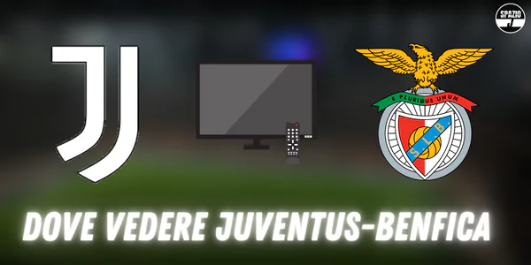 dove vedere Juventus Benfica