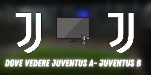 Probabili formazioni Juventus A – Juventus B: dove vedere la partita