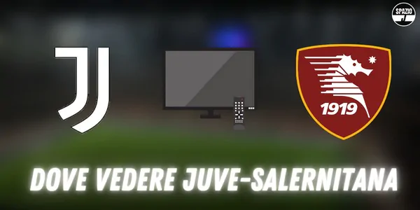 Dove vedere Juventus Salernitana in TV e streaming: tutte le soluzioni