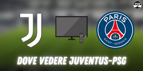 Dove vedere Juventus PSG