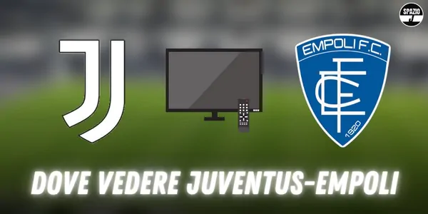 Dove vedere Juventus-Empoli