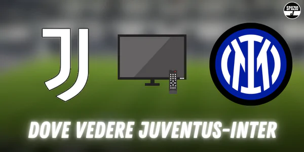 Dove vedere Juventus Inter