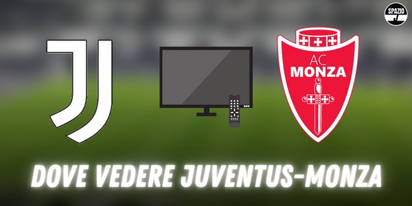 Dove vedere Juventus-Monza