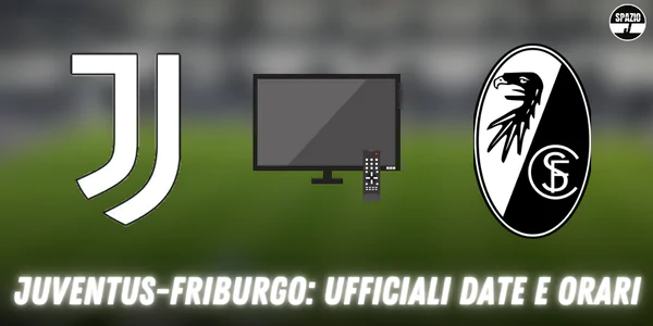 Juventus-Friburgo, ufficiali date e orari di andata e ritorno di Europa League