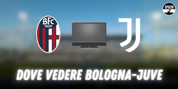 Dove vedere Bologna-Juventus