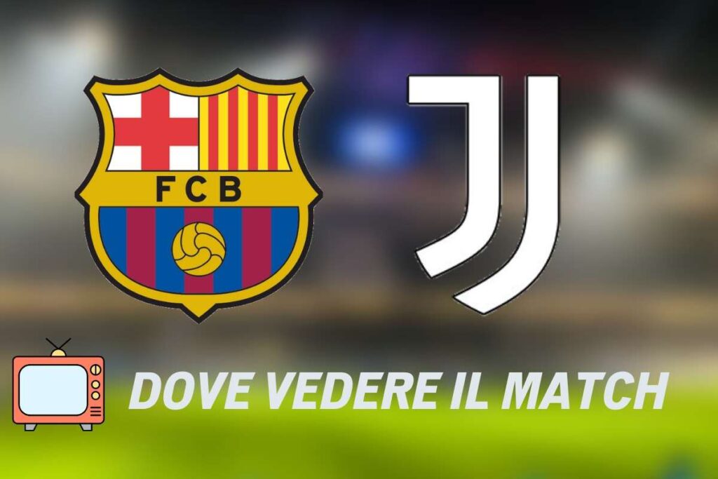 Dove vedere Barcellona-Juventus in tv e streaming