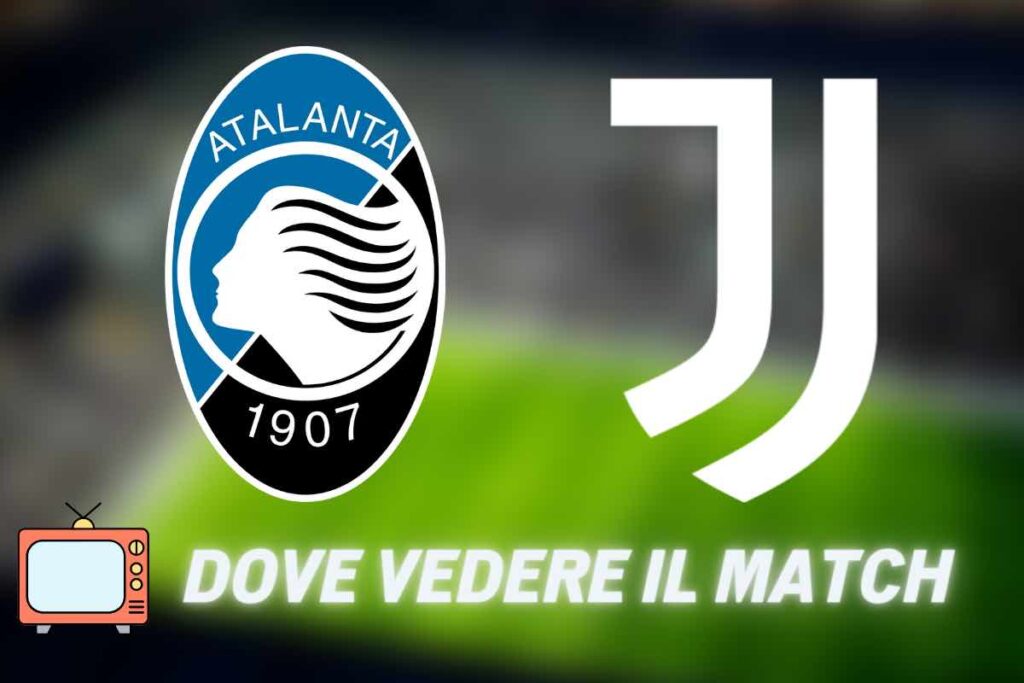 Dove vedere Atalanta Juventus