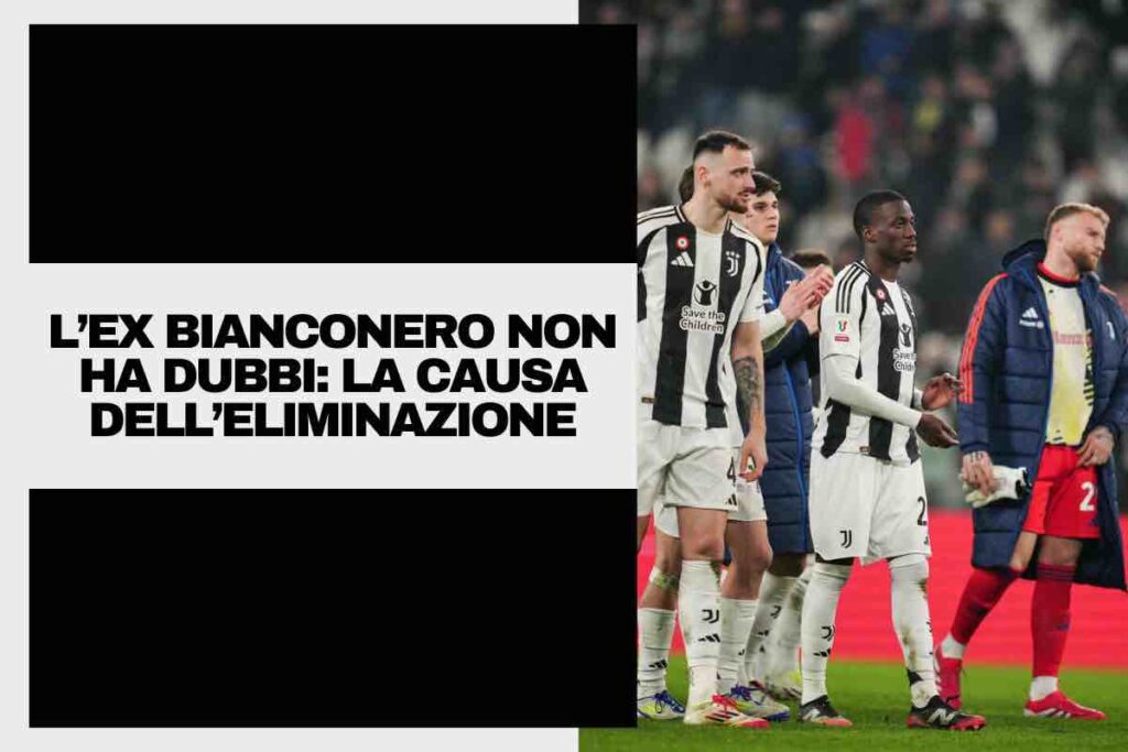 Juventus, l'ex bianconero durissimo: il motivo dell'eliminazione in Coppa Italia è chiaro