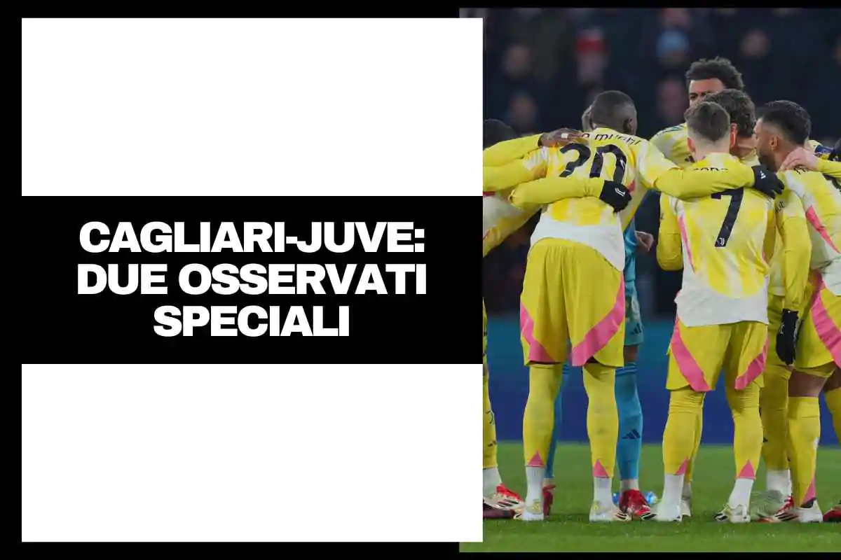 Cagliari-Juve, due osservati speciali all’Unipol Domus: il motivo
