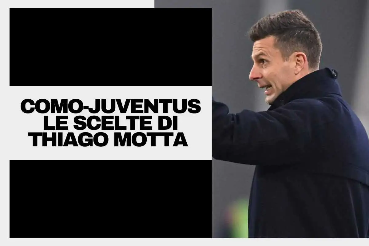 Como-Juventus, Thiago Motta sorprende ancora: le formazioni ufficiali