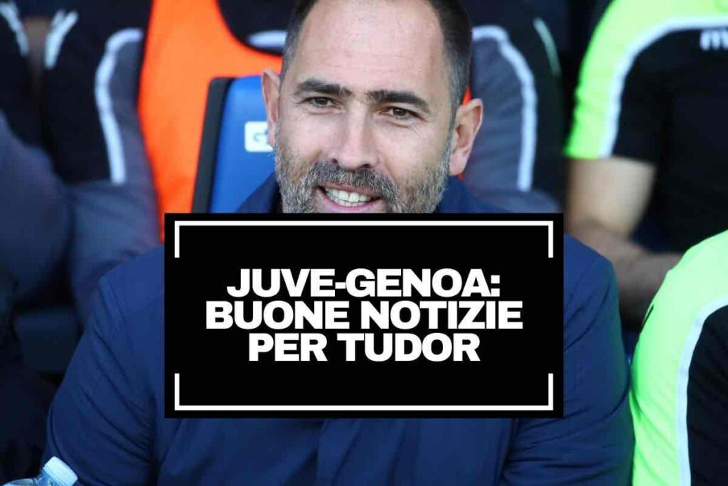 Verso Juve-Genoa, buone notizie dalla Continassa: Tudor può sorridere